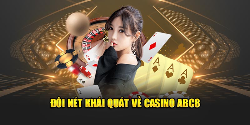 Đôi nét khái quát về Casino ABC8 