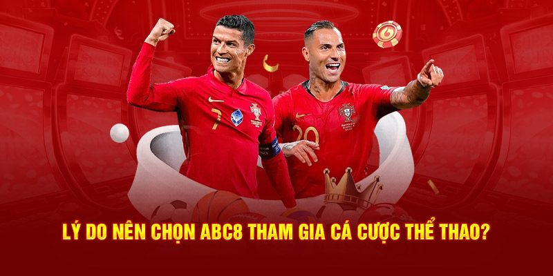 Lý do nên chọn ABC8 tham gia cá cược thể thao? 