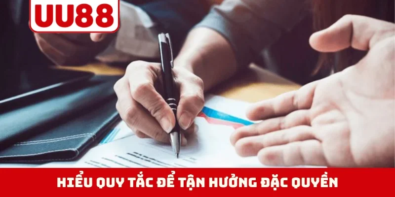 Hiểu quy tắc để tận hưởng đặc quyền