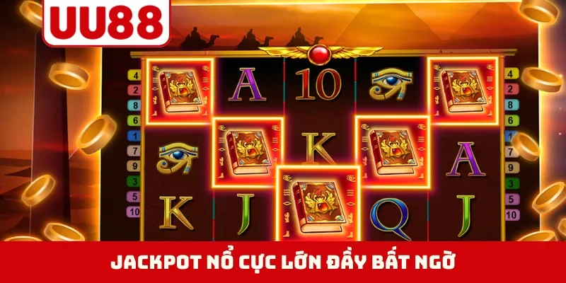 Jackpot nổ cực lớn đầy bất ngờ