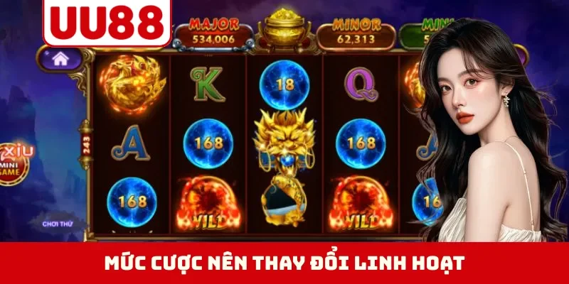 Mức cược nên thay đổi linh hoạt