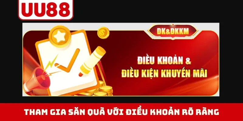 Tham gia săn quà với điều khoản rõ ràng
