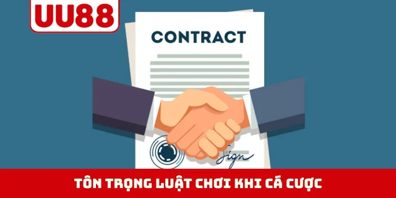 Tôn trọng luật chơi khi cá cược